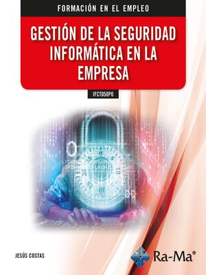 cover image of Gestión de la seguridad informática en la empresa (IFCT050PO)